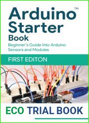 Arduino Starter Book: Unleashing The Power Of Electronic Modules and Sensors