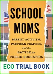 School Moms: Parent Activism, Partisan Politics, and the Battle for Public Education
