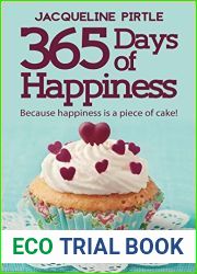365 Days of Happiness - Because happiness is a piece of cake: A step-by-step guide to being happy