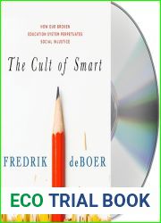 The Cult of Smart: How Our Broken Education System Perpetuates Social Injustice