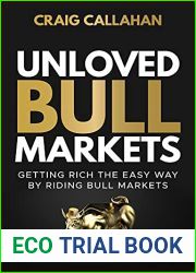 Unloved Bull Markets: Getting Rich the Easy Way by Riding Bull Markets