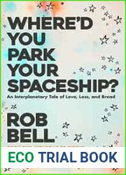 Where|d You Park Your Spaceship?: An Interplanetary Tale of Love, Loss, and Bread (WHERE|D YOU PARK YOUR SPACESHIP? Series)
