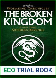 The Broken Kingdom: Episode Three: Arthur|s Revenge (Wormkind Chronicles Book 3)