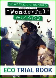 Arabella Grimsbro Vs. the and quot;Wonderful and quot; Wizard