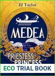 Medea: Priestess, Princess, Witch
