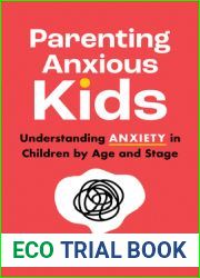 Parenting Anxious Kids: Understanding Anxiety in Children by Age and Stage
