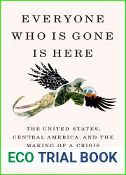 Everyone Who Is Gone Is Here: The United States, Central America, and the Making of a Crisis