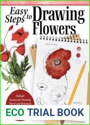 Easy Steps to Drawing Flowers: Failsafe Lessons for Drawing Floral and Botanical Elements for Journaling, for Stationary, for Keepsakes (Design Originals) Beginner-Friendly Instructions and Photos