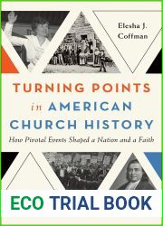 Turning Points in American Church History: How Pivotal Events Shaped a Nation and a Faith