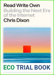 Read Write Own: Building the Next Era of the Internet