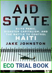 Aid State: Elite Panic, Disaster Capitalism, and the Battle to Control Haiti