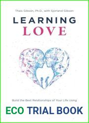 Learning Love: Build the Best Relationships of Your Life Using Integrated Attachment Theory