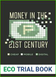 Money in the Twenty-First Century: Cheap, Mobile, and Digital
