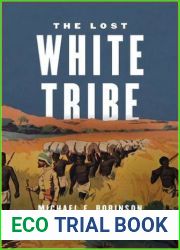 The Lost White Tribe: Explorers, Scientists, and the Theory that Changed a Continent
