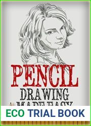 Pencil Drawing: Made Easy, The Basics of Pencil Drawing: How To Draw Using Pencils (Drawing for Beginners, How to Draw,Ultimate Crash Course,Guide to Drawing Book 3)