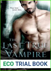 The Last True Vampire (Last True Vampire, #1)