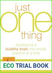 Just One Thing: Developing a Buddha Brain One Simple Practice at a Time