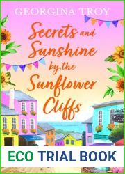 Secrets and Sunshine by the Sunflower Cliffs: A beautiful, feel-good, romantic read from Georgina Troy for 2024
