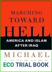 Marching Toward Hell: America and Islam After Iraq