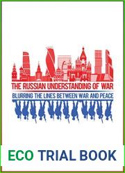 The Russian Understanding of War: Blurring the Lines between War and Peace