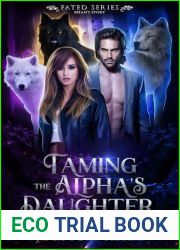 Taming The Alpha|s Daughter (FATED SERIES Book 7)