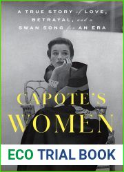 Capote|s Women: A True Story of Love, Betrayal, and a Swan Song for an Era