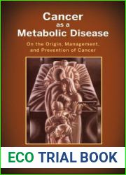 Cancer as a Metabolic Disease: On the Origin, Management, and Prevention of Cancer