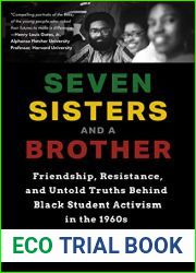 Seven Sisters and a Brother: Friendship, Resistance, and Untold Truths Behind Black Student Activism in the 1960s