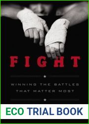 Fight: Winning the Battles That Matter Most