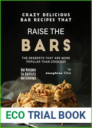 Crazy Delicious Bar Recipes that Raise the Bar!!: The Desserts that are More Popular Than Cookies!! (Bar Recipes to Satisfy Your Cravings)