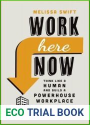 Work Here Now: Think Like a Human and Build a Powerhouse Workplace