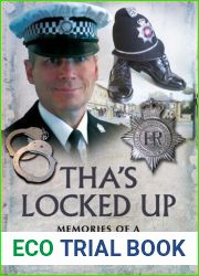 Tha|s Locked Up: Memories of a West Yorkshire Policeman by David Watson (2012)