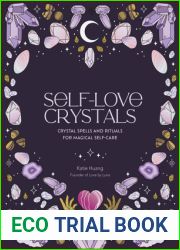 Self-Love Crystals: Crystal spells and rituals for magical self-care
