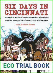 Six Days in Cincinnati: A Graphic Account of the Riots That Shook the Nation a Decade Before Black Lives Matter (Comix Journalism)