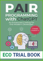 Pair Programming with ChatGPT: AI-Enhanced Coding for the Modern Developer (Covers ChatGPT 4)