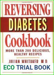 Reversing Diabetes Cookbook: More Than 200 Delicious, Healthy Recipes