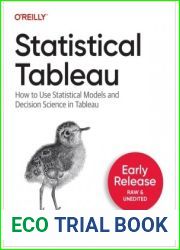 Statistical Tableau: How to Use Statistical Models and Decision Science in Tableau