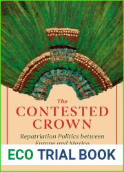 The Contested Crown: Repatriation Politics between Europe and Mexico