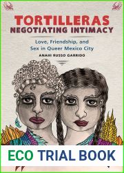 Tortilleras Negotiating Intimacy: Love, Friendship, and Sex in Queer Mexico City
