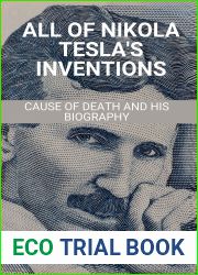 All Of Nikola Tesla|s Inventions: Cause Of Death And His Biography: What Was The Life Time Of Nikola Tesla?