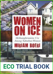 Women on Ice: Methamphetamine Use Among Suburban Women (Critical Issues in Crime and Society)