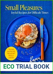 Small Pleasures: Joyful Recipes for Difficult Times