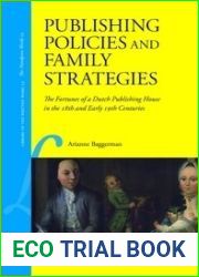 Publishing Policies and Family Strategies: The Fortunes of a Dutch Publishing House in the 18th and Early 19th Centuries