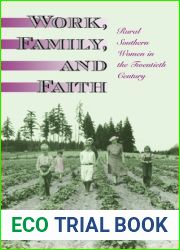 Work, Family, and Faith: Rural Southern Women in the Twentieth Century (Volume 1)