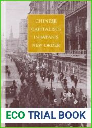 Chinese Capitalists in Japan|s New Order: The Occupied Lower Yangzi, 1937-1945