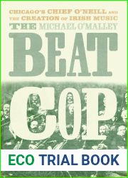 The Beat Cop: Chicago|s Chief O|Neill and the Creation of Irish Music