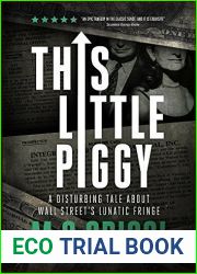 This Little Piggy: A Disturbing Tale About Wall Street|s Lunatic Fringe