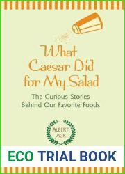 What Caesar Did for My Salad: The Curious Stories Behind Our Favorite Foods