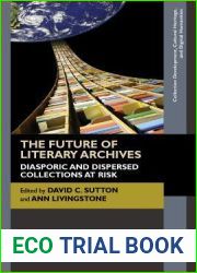 The Future of Literary Archives: Diasporic and Dispersed Collections at Risk (Collection Development, Cultural Heritage, and Digital Humanities)
