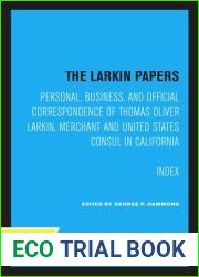 The Larkin Papers: Personal, Business, and Official Correspondence of Tohomas Oliver Larkin, Merchant and Unioted States Consul in California Index Volume Only